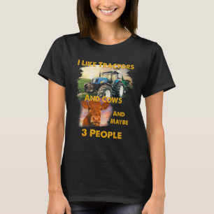 I Like Tractors And Cows And Maybe 3 People Cool F T-Shirt