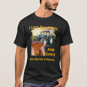 I Like Tractors And Cows And Maybe 3 People Cool F T-Shirt
