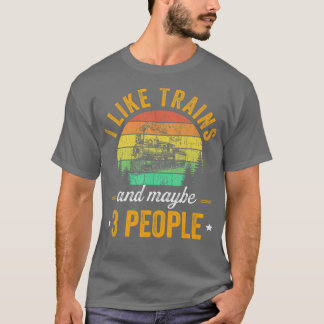 I like trains and maybe 3 people gift for Model T-Shirt