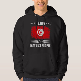 I Like Tunisia And Maybe 3 People Flag Tunisia Hoodie