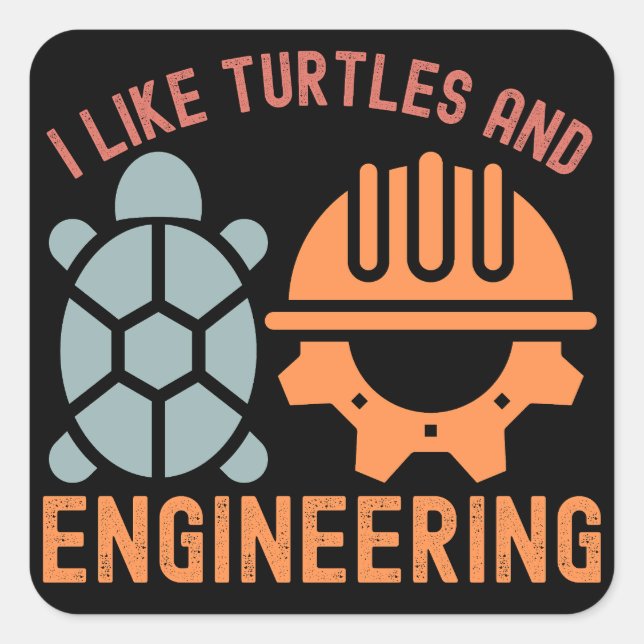 I Like Turtles and Engineering Square Sticker (Front)