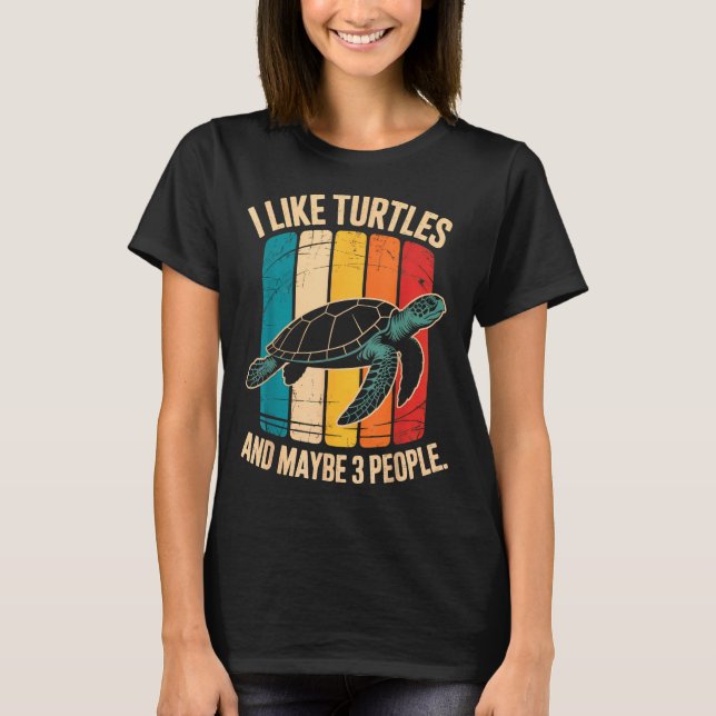 I Like Turtles And Maybe 3 People Funny Retro Turt T-Shirt (Front)
