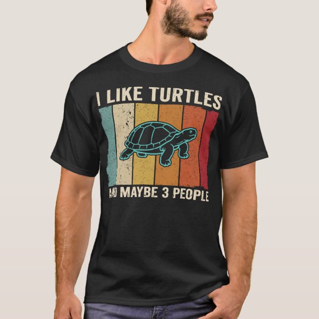 I Like Turtles and Maybe 3 People Funny Sea  T-Shirt (Front)