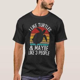 I Like Turtles and Maybe Like 3 People Turtle T-Shirt