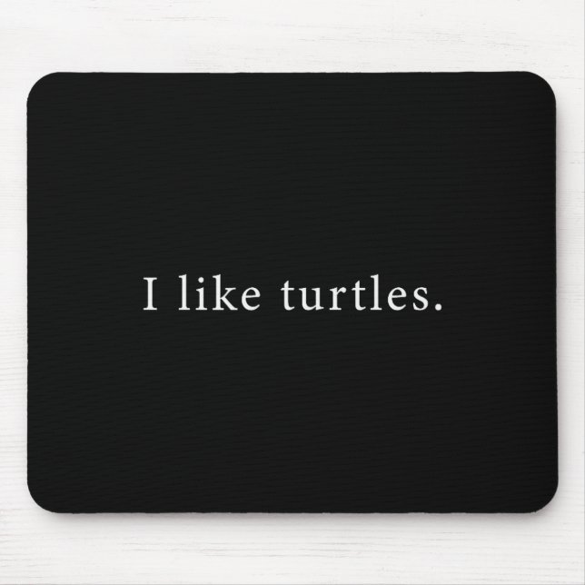 I Like Turtles Funny Minimalist  Mouse Mat (Front)
