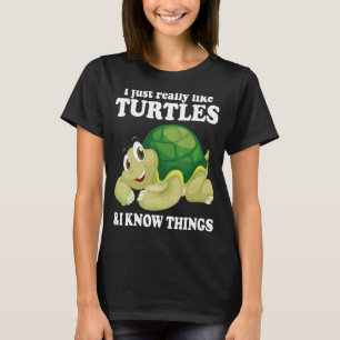 I Like Turtles & I Know Things Cute Water Turtle S T-Shirt