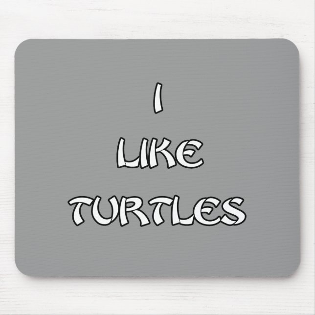 I like Turtles Mouse Mat (Front)