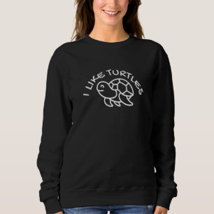 I Like Turtles Tortoise Cute Turtle Owner Sweatshirt
