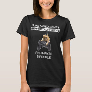 I Like Video Games Bearded Dragons And Maybe 3 Peo T-Shirt