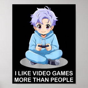 I Like Video Games More Than People Funny Gamer An Poster