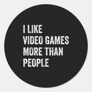 I Like Video Games More Than People Funny Gamer Ga Classic Round Sticker
