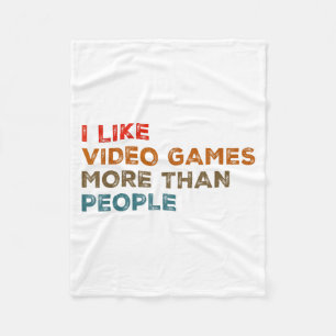 I Like Video Games More Than People Funny Gamer Ga Fleece Blanket