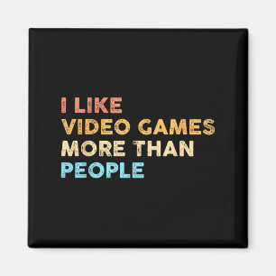 I Like Video Games More Than People Funny Gamer Ga Magnet