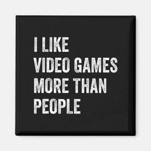 I Like Video Games More Than People Funny Gamer Ga Magnet