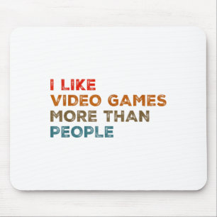 I Like Video Games More Than People Funny Gamer Ga Mouse Mat