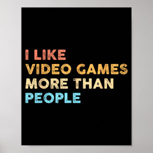 I Like Video Games More Than People Funny Gamer Ga Poster