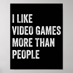I Like Video Games More Than People Funny Gamer Ga Poster