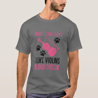 I Like Violins And Dogs Violin Musician Music frie T-Shirt