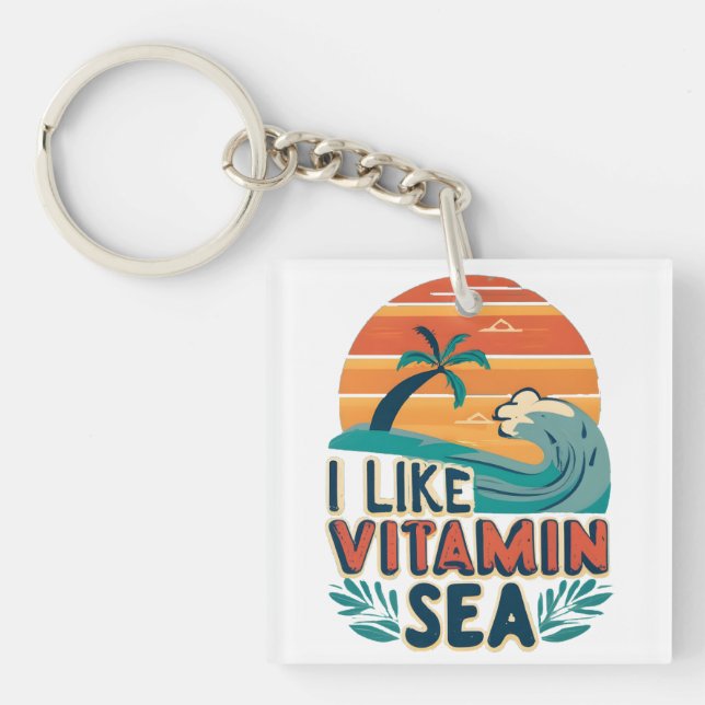 I Like Vitamin Sea , Sea Vibes , Relaxing Beach Key Ring (Front)