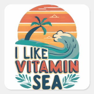 I Like Vitamin Sea , Sea Vibes , Relaxing Beach Square Sticker