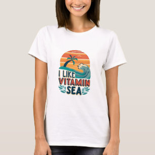 I Like Vitamin Sea , Sea Vibes , Relaxing Beach T-Shirt