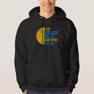 I Like Volleyball And Maybe 3 People Hoodie