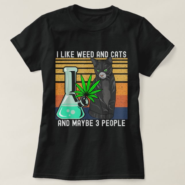 I Like Weed My Cat And Maybe 3 People Retro  T-Shirt (Design Front)
