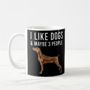 I Like Weimaraner Dogs And Maybe 3 People Coffee Mug