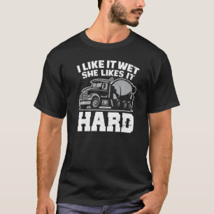 I Like Wet She Likes  Concrete Finisher Cement Wor T-Shirt