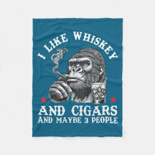 I Like Whiskey And Cigars And Maybe 3 People Monke Fleece Blanket
