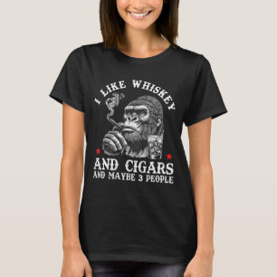 I Like Whiskey And Cigars And Maybe 3 People Monke T-Shirt