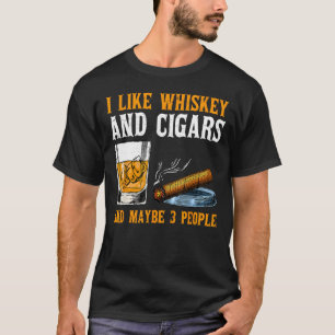 I Like Whiskey And Cigars And Maybe 3 People Vinta T-Shirt
