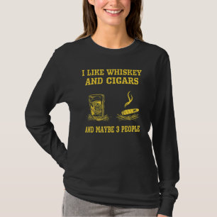I Like Whiskey And Cigars And Maybe 3 People Vinta T-Shirt