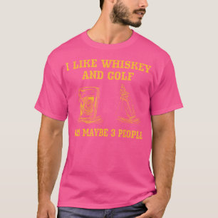 I Like Whiskey And Golf And Maybe 3 People Vintage T-Shirt