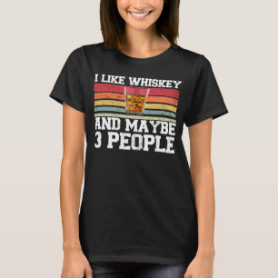 I Like Whiskey And Maybe 3 People Whiskey Vintage T-Shirt