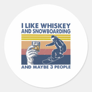 I Like Whiskey And Snowboarding And Maybe 3 People Classic Round Sticker