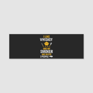 I Like Whiskey My Smoker 3 People Funny BBQ Name Tag