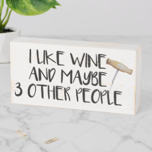 I like Wine and Maybe 3 other People Wooden Box Sign