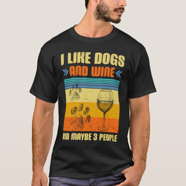 I Like Wine My Dog And Maybe 3 People  Men Women T-Shirt (Front)