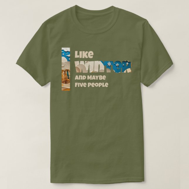 I like Winter and Maybe T-Shirt (Design Front)
