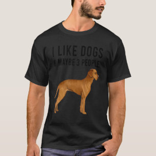 I Like Wirehaired Vizsla Dogs And Maybe 3 People T-Shirt