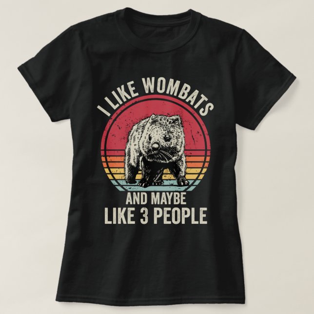I Like Wombats And Maybe Like 3 People T-Shirt (Design Front)