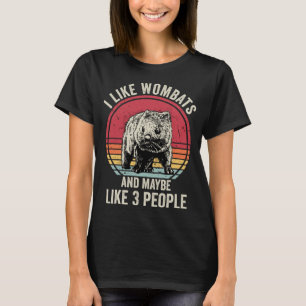 I Like Wombats And Maybe Like 3 People T-Shirt