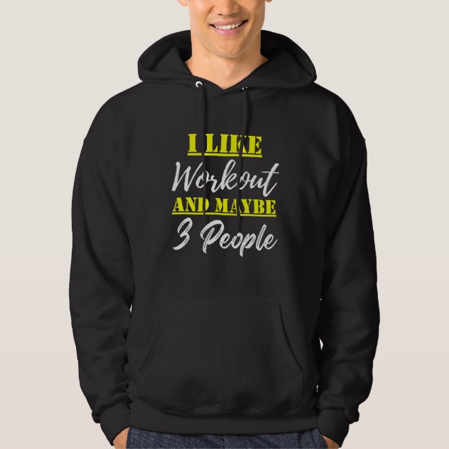 i like workout and maybe 3 people hoodie (Front)