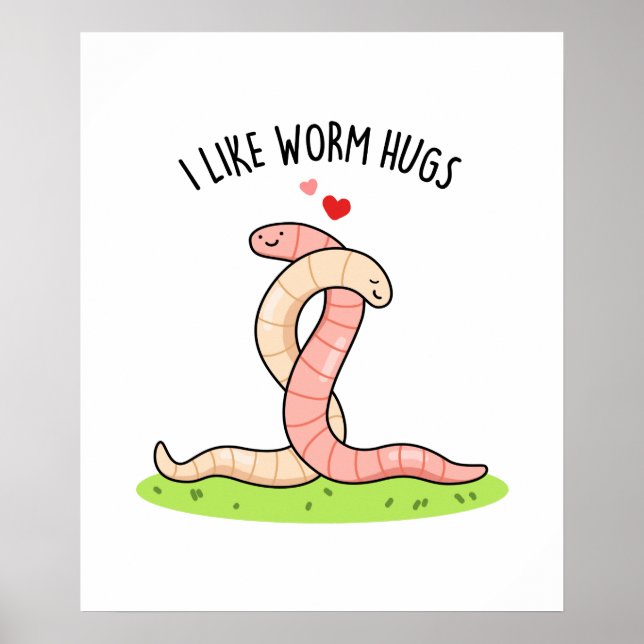 I Like Worm Hugs Cute Warm Worm Pun Poster (Front)