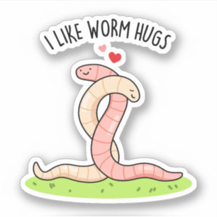 I Like Worm Hugs Funny Warm Worm Pun
