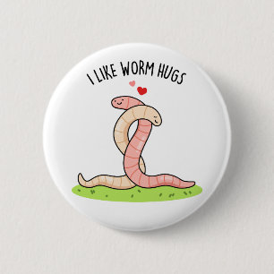 I Like Worm Hugs Funny Warm Worm Pun  6 Cm Round Badge