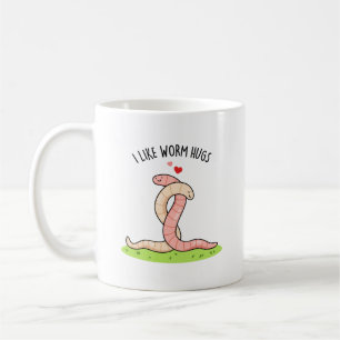 I Like Worm Hugs Funny Warm Worm Pun Coffee Mug