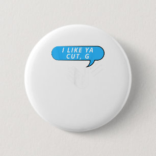 I Like Ya Cut G Tees Co 6 Cm Round Badge