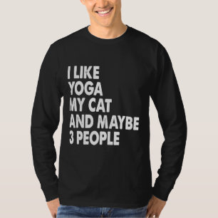 I Like Yoga My Cat And Maybe Three People Cat Yoga T-Shirt